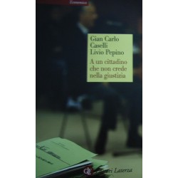 A un cittadino che non crede nella giustizia - Gian Carlo Caselli/Livio Pepino