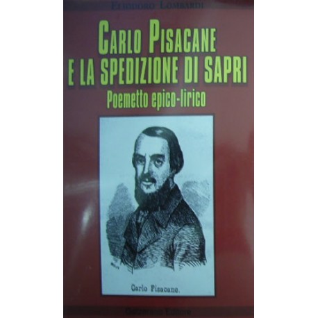 Carlo Pisacane e la spedizione di Sapri - Eliodoro Lombardi