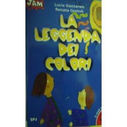 La leggenda dei colori - Lucia Gazzaneo/Renata Gostoli