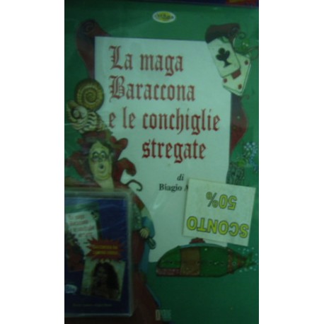 La maga baraccona e le conchiglie stregate - Biagio Arixi