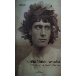 Sicilia mitica Arcadia - Vincenzo Mirisola/Giuseppe Vanzella