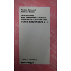 Introduzione alla programmazione ed elementi di strutture dati con il linguaggio C++ - Andrea Domenici/ Graziano Frosini