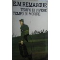 Tempo di vivere, tempo di morire - Eric M. Remarque