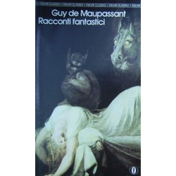 Racconti fantastici - Guy de Maupassant