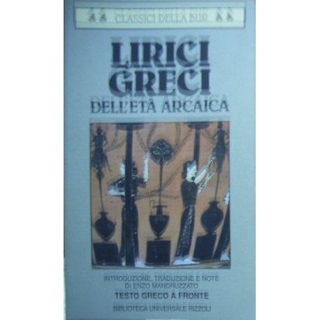 Lirici greci dell'età arcaica - a cura di Enzo Mandruzzato