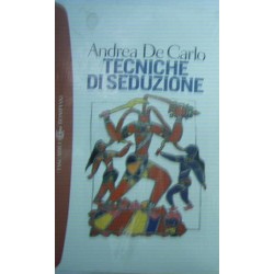Tecniche di seduzione - Andrea De Carlo