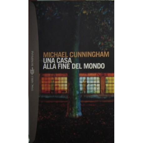 Una casa alla fine del mondo - Michael Cunningham