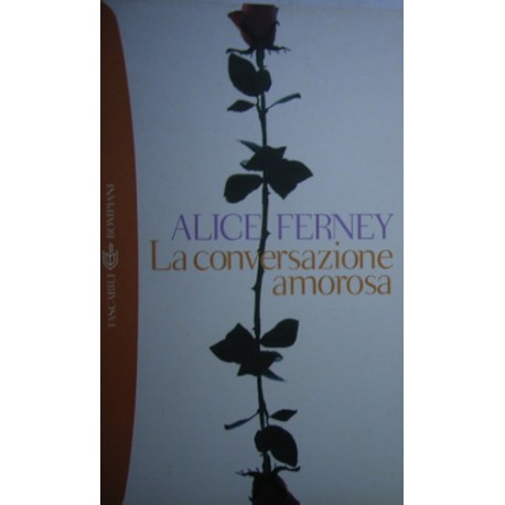 La conversazione amorosa - Alice Ferney