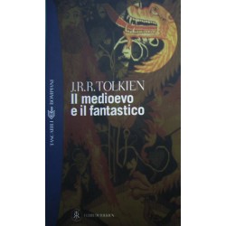 Il medioevo e il fantastico - John Ronald Reuel Tolkien