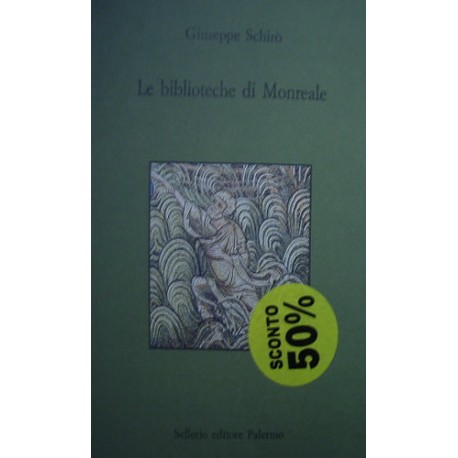 Le biblioteche di Monreale - Giuseppe Schirò