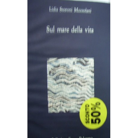 Sul mare della vita - Lidia Storoni Mazzolani