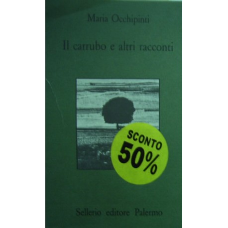 Il carrubo e altri racconti - Maria Occhipinti