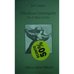 Una donna intransigente - Jole Calapso