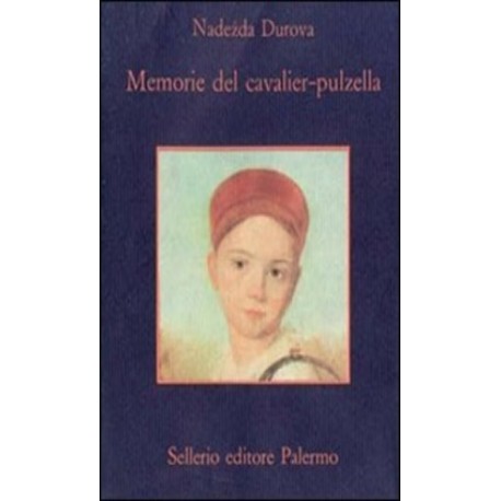 Memorie del cavalier Pulzella - Nadezda Durova