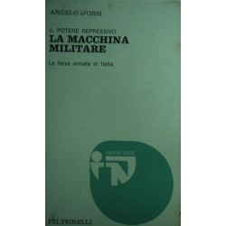 La macchina militare Il potere repressivo - Angelo D'orsi