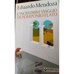 L'incredibile viaggio di Pomponio Flato - Eduardo Mendoza