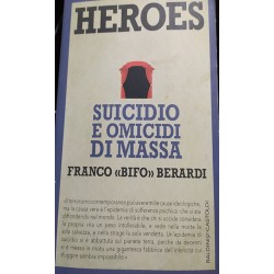 Heroes - suicidio e omicidi di massa - Franco "Bifo" Berardi