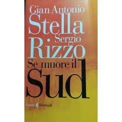 Se muore il Sud - Gian Antonio Stella - Sergio Rizzo