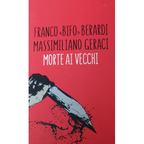 Morte ai vecchi - Franco "Bifo" Berardi