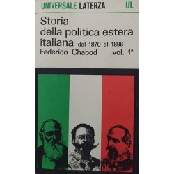 Storia della politica estera italiana dal 1870 al 1896 - vol. 1 - Federico Chabod