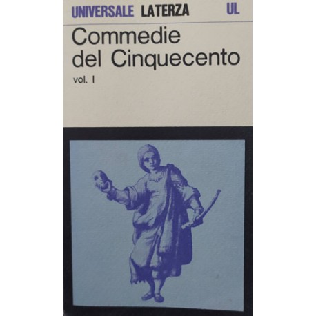 Commedie del Cinquecento vol. I - a cura di Ireneo Sanesi