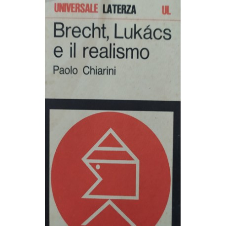 Brecht, Lukàcs e il realismo - Paolo Chiarini