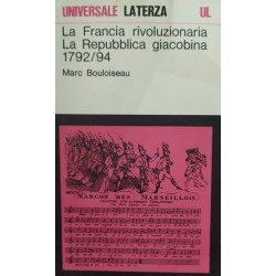 La Francia rivoluzionaria La Repubblica giacobina 1792/94 - Marc Bouloiseau