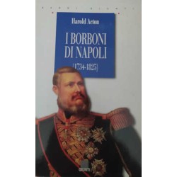 I Borboni di Napoli/Gli ultimi Borboni di Napoli (1734-1825)- 2 voll. cof. - Harold Acton