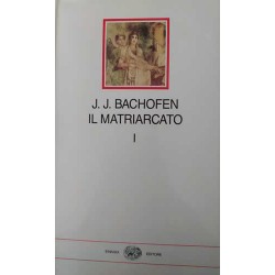 Il Matriarcato - vol. 1 - J.J. Bachofen - Einaudi