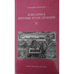 Alba Longa histoire d'une légende vol. 2 - Alexandre Grandazzi