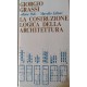 La costruzione logica della architettura - Giorgio  Grassi