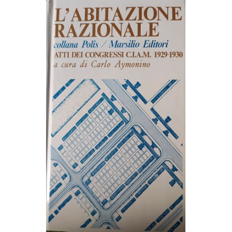 L'abitazione razionale - Atti dei Congressi C.I.A.M. 1929-1930 - a cura di Carlo Aymonino