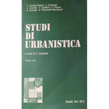 STUDI DI URBANISTICA - VOL. III - AA. VV. - a cura di Urbano Cardarelli