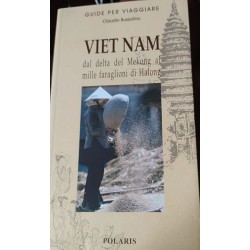 Viet Nam. Dal delta del Mekong ai mille faraglioni di Halong di Claudio Bussolino