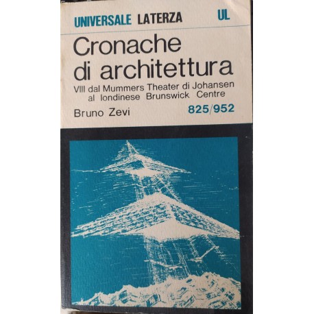 Cronache di architettura - vol 8° - dal Mummers Theater di Johansen al londinese Brunswick Centre - Bruno Zevi