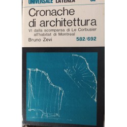 Cronache di architettura - vol 6° Dalla scomparsa di Le Corbusier all'habitat di Montreal - Bruno Zevi