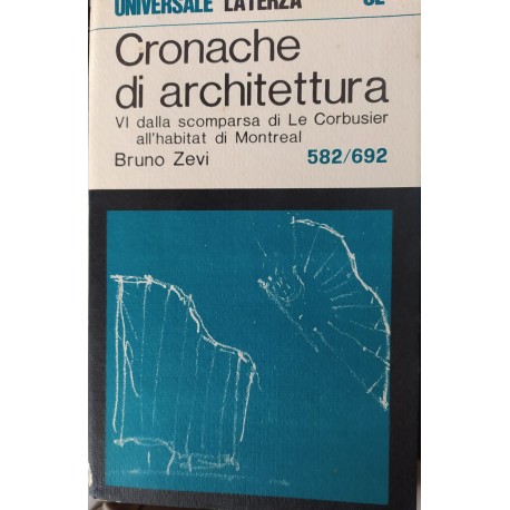 Cronache di architettura - vol 6° Dalla scomparsa di Le Corbusier all'habitat di Montreal - Bruno Zevi