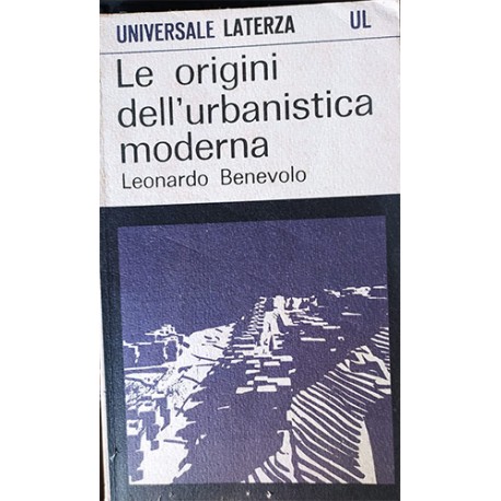 Le origini dell'urbanistica moderna - Leonardo Benevolo