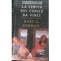 La verità sul Codice Da Vinci - Bart D. Ehrman