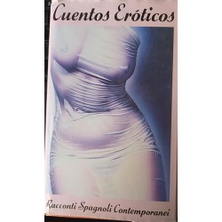 Cuentos eroticos - Racconti spagnoli contemporanei - AA. VV.