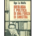 Ideologia e politica di una forza di sinistra - Ugo La Malfa