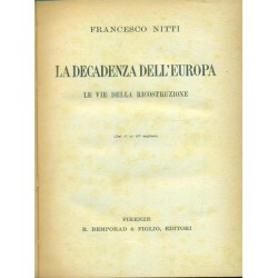 La decadenza dell'Europa - Le vie della ricostruzione - Francesco Nitti