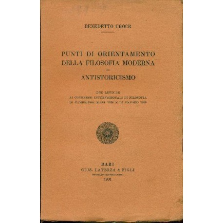 Punti di orientamento della filosofia moderna. Antistoricismo -  Benedetto Croce