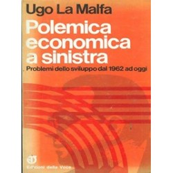Polemica economica a sinistra - Problemi dello sviluppo dal 1962 ad oggi - Ugo La Malfa
