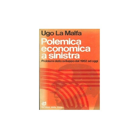 Polemica economica a sinistra - Problemi dello sviluppo dal 1962 ad oggi - Ugo La Malfa
