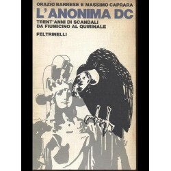 L'anonima DC - trent'anni di scandali da Fiumicino al Quirinale - Orazio Barrese - Massimo Caprara