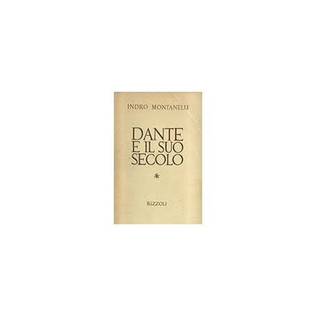 Dante e il suo secolo - Indro Montanelli 1° ed. 1964