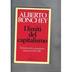I limiti del Capitalismo - Tra la fine del Comunismo e la guerra del Golfo. - Alberto Ronchey