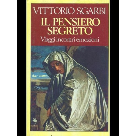 Il Pensiero segreto - Viaggi incontri emozioni - Vittorio Sgarbi