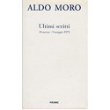 Ultimi scritti 16 marzo - 9 maggio 1978 - Aldo Moro